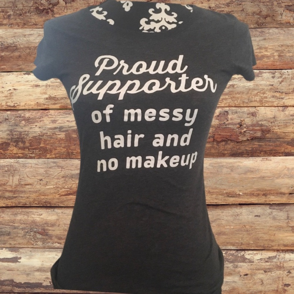 Proud Supporter of Messy Hair & no makeup T-Shirt